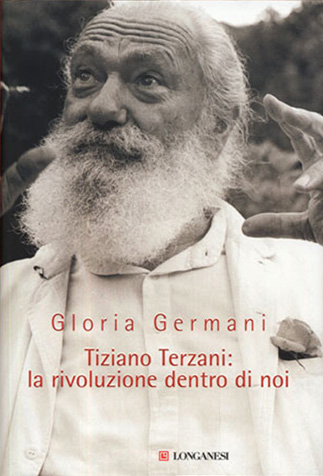 Gloria Germani - Tiziano Terzani: la rivoluzione dentro di noi