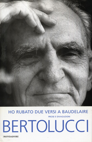 Attilio Bertolucci - Ho rubato due versi a Baudelaire
