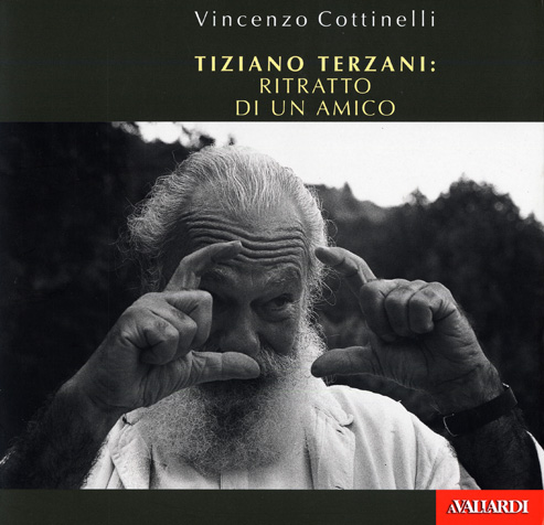 Vincenzo Cottinelli - Tiziano Terzani: ritratto di un amico